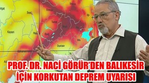PROF. DR. NACİ GÖRÜR’DEN BALIKESİR İÇİN KORKUTAN DEPREM UYARISI