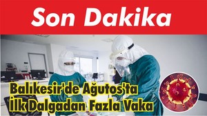 Balıkesir’de Ağutos’ta İlk Dalgadan Fazla Vaka
