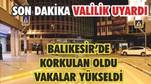 Balıkesir’de Vakalarda Artış 'Vali Uyardı'