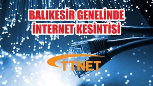 BALIKESİR GENELİNDE İNTERNET KESİNTİSİ