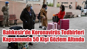 Balıkesir'de Koronavirüs Tedbirleri Kapsamında 50 Kişi Gözlem Altında