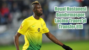 Royal Hastanesi Bandırmaspor, Lacina Traore'yi Transfer Etti