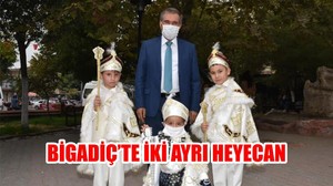 BİGADİÇ’TE İKİ AYRI HEYECAN
