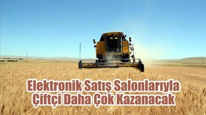 Elektronik Satış Salonlarıyla Çiftçi Daha Çok Kazanacak