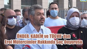 ÖNDER, KADEM ve TÜGVA' dan Erol Mütercimler Hakkında Suç Duyurusu
