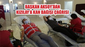 BAŞKAN AKSOY’DAN KIZILAY’A KAN BAĞIŞI ÇAĞRISI