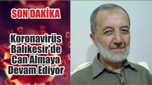 Koronavirüs Balıkesir'de Can Almaya Devam Ediyor