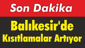 Balıkesir’de Kısıtlamalar Artıyor