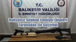 Ruhsatsız Silahlar Emniyet Ekipleri Tarafından Ele Geçirildi