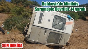 Balıkesir'de Minibüs Şarampole Devrildi: 14 yaralı