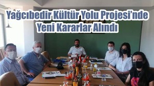 Yağcıbedir Kültür Yolu Projesi’nde Yeni Kararlar Alındı