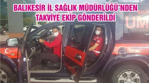 BALIKESİR İL SAĞLIK MÜDÜRLÜĞÜ’NDEN TAKVİYE EKİP GÖNDERİLDİ