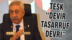 TESK, “DEVİR TASARRUF DEVRİ”