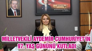 MİLLETVEKİLİ AYDEMİR CUMHURİYET'İN 97. YAŞ GÜNÜNÜ KUTLADI