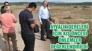AYVALIK DERELERİ İÇİN KIŞ ÖNCESİ ÖNLEMLER DEĞERLENDİRİLDİ