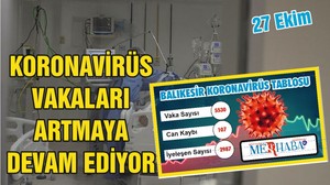 BALIKESİR’DE 27 EKİM KORONAVİRÜS TABLOSU