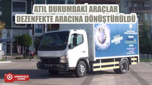ATIL DURUMDAKİ ARAÇLAR DEZENFEKTE ARACINA DÖNÜŞTÜRÜLDÜ