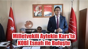 Milletvekili Aytekin Kars’ta KOBİ Esnafı ile Buluştu