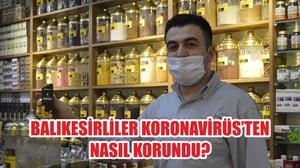 BALIKESİRLİLER KORONAVİRÜS’TEN NASIL KORUNDU
