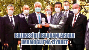 BALIKESİRLİ BAŞKANLARDAN İMAMOĞLU'NA ZİYARET