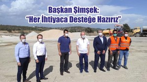 Başkan Şimşek: “Her İhtiyaca Desteğe Hazırız”