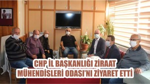 CHP İL BAŞKANLIĞI ZİRAAT MÜHENDİSLERİ ODASI’NI ZİYARET ETTİ