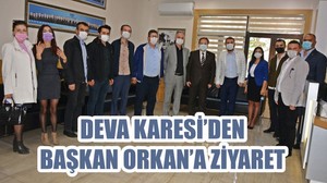 DEVA KARESİ’DEN BAŞKAN ORKAN’A ZİYARET
