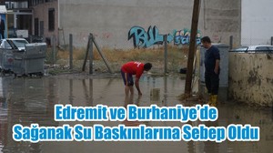 Edremit ve Burhaniye’de Sağanak Su Baskınlarına Sebep Oldu