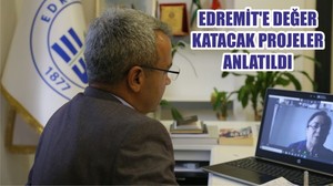 EDREMİT'E DEĞER KATACAK PROJELER ANLATILDI