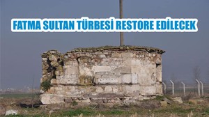 FATMA SULTAN TÜRBESİ RESTORE EDİLECEK