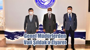 Genel Müdürlerden Vali Şıldak’a Ziyaret