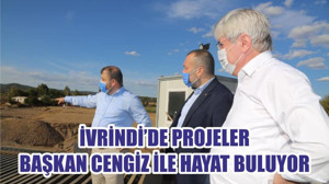 İVRİNDİ’DE PROJELER BAŞKAN CENGİZ İLE HAYAT BULUYOR
