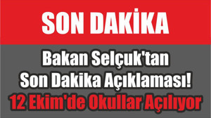 Bakan Selçuk'tan Son Dakika Açıklaması! 12 Ekim'de Okullar Açılıyor