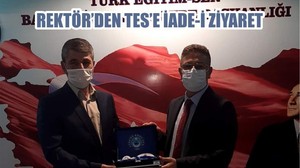 REKTÖR’DEN TES’E İADE-İ ZİYARET