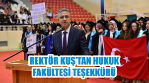 REKTÖR KUŞ’TAN HUKUK FAKÜLTESİ TEŞEKKÜRÜ