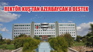 REKTÖR KUŞ’TAN AZERBAYCAN’A DESTEK