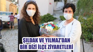 ŞILDAK VE YILMAZ’DAN BİR DİZİ İLÇE ZİYARETLERİ
