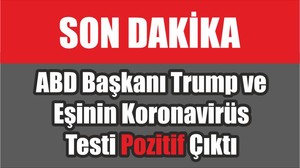 ABD Başkanı Trump ve Eşinin Koronavirüs Testi Pozitif Çıktı
