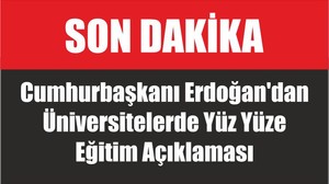 Cumhurbaşkanı Erdoğan'dan Üniversitelerde Yüz Yüze Eğitim Açıklaması