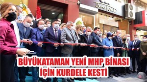 BÜYÜKATAMAN YENİ MHP BİNASI İÇİN KURDELE KESTİ