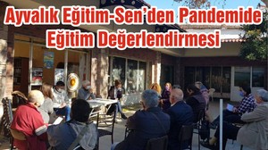 Ayvalık Eğitim-Sen’den Pandemide Eğitim Değerlendirmesi