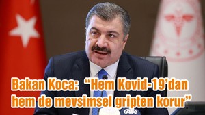 Bakan Koca: “Hem Kovid-19’dan hem de mevsimsel gripten korur ”