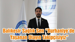 Balıkesir Sağlık Sen “Burhaniye’de Yaşanan Olayın Takipçisiyiz”