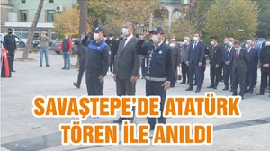 SAVAŞTEPE’DE ATATÜRK TÖREN İLE ANILDI