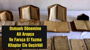 Osmanlı Dönemine Ait Arapça Ve Farsça El Yazma Kitaplar Ele Geçirildi