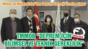 TMMOB “DEPREM İÇİN BİLİMSEL VE TEKNİK GEREKLİLİK”