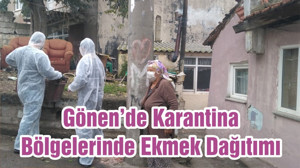 Gönen’de Karantina Bölgelerinde Ekmek Dağıtımı