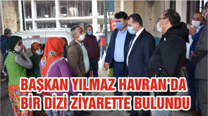 BAŞKAN YILMAZ HAVRAN’DA BİR DİZİ ZİYARETTE BULUNDU