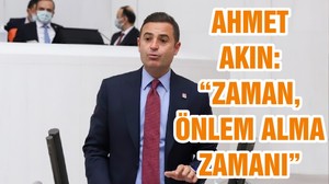 AHMET AKIN: “ZAMAN, ÖNLEM ALMA ZAMANI”