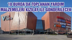 10 BURDA’DA TOPLANAN YARDIM MALZEMELERİ KIZILAY İLE GÖNDERİLECEK